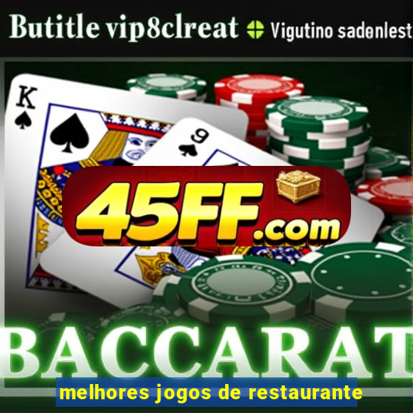 melhores jogos de restaurante